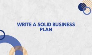 write a solid business plan