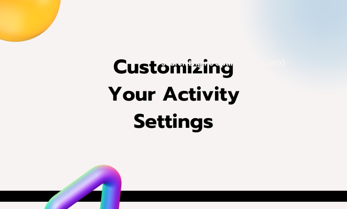 Customizing Your Activity Settings